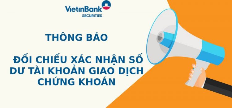 VietinBank Securities Thông báo đối chiếu, xác nhận số dư tài khoản giao dịch chứng khoán