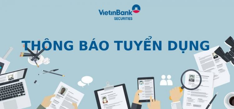 VietinBank Securities tuyển dụng nhân sự tại chi nhánh Hồ Chí Minh