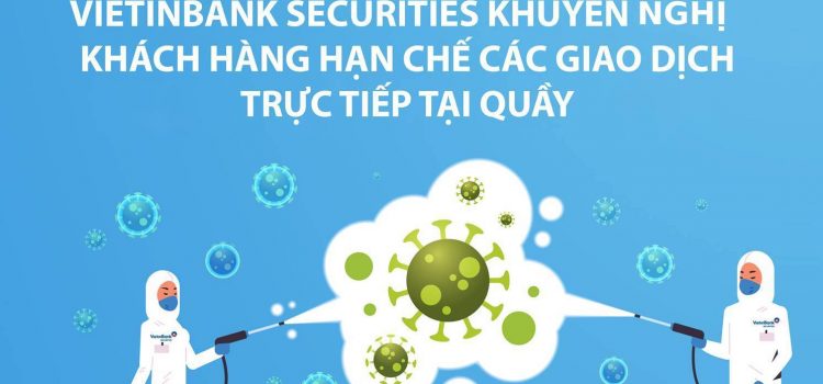 VietinBank Securities khuyến nghị khách hàng hạn chế các giao dich trực tiếp tại quầy