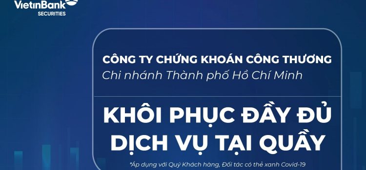 VietinBank Securities Chi nhánh TP.HCM khôi phục các dịch vụ tại quầy