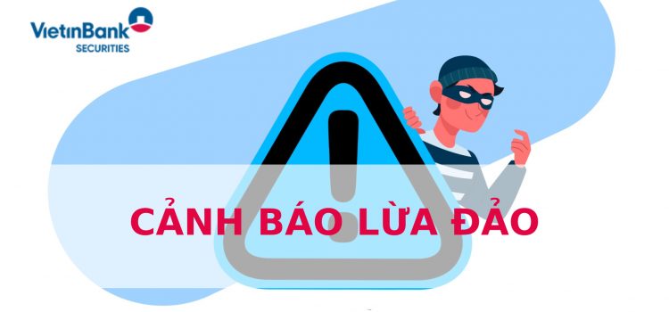 CẢNH BÁO TÌNH TRẠNG MẠO DANH CÔNG TY CHỨNG KHOÁN LỪA ĐẢO KHÁCH HÀNG